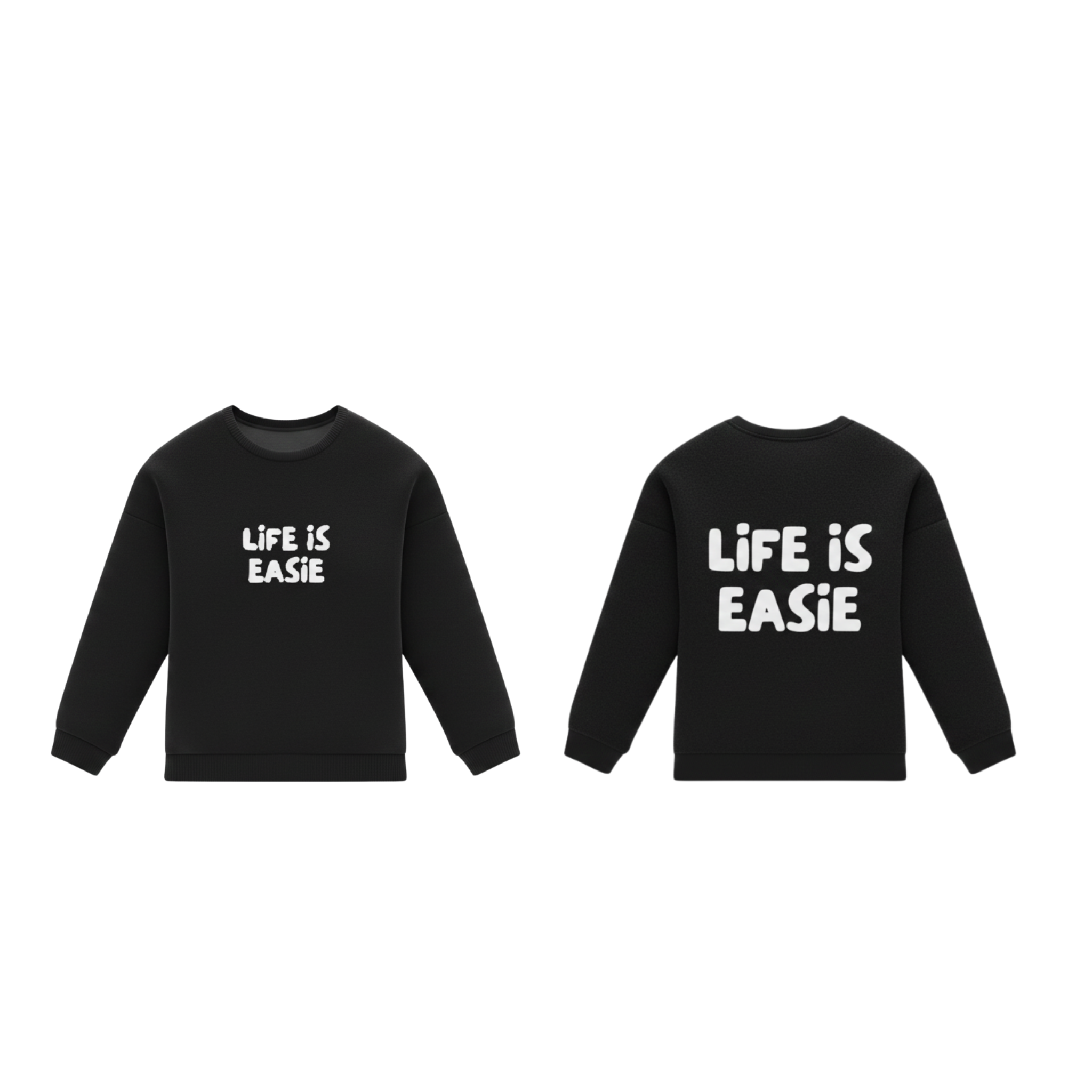 Black "LIFE IS EASIE" Ease Sweatshirt. Front & Back